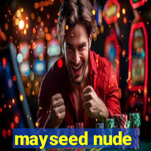 mayseed nude